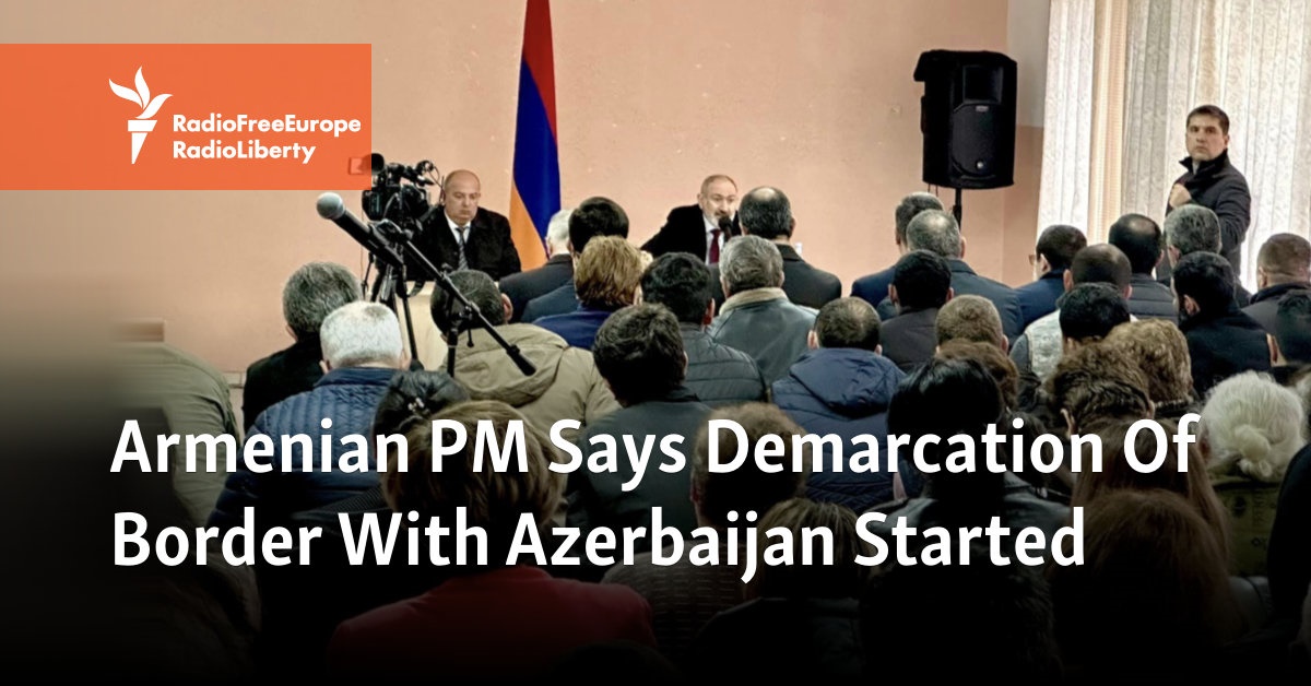 Armenian PM Says Demarcation Of Border With Azerbaijan Started